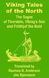 Viking Tales of the North: The Sagas of Thorstein, Viking`s Son and Fridthjof the Bold