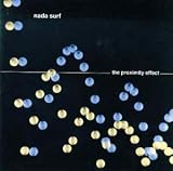 Nada Surf -  The Proximity Effect