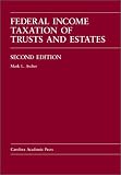 Federal Income Taxation of Trusts & Estates: Cases, Problems, and Materials (Carolina Academic Press Law Casebook Series)