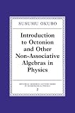 Introduction to Octonion and Other Non-Associative Algebras in Physics (Montroll Memorial Lecture Series in Mathematical Physics)