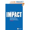 How to Make an IMPACT: Influence, Inform and Impress with Your Reports, Presentations, Business Documents, Charts and Graphs: Influence, Inform and ... Business Documents (Financial Times Series)