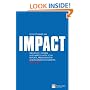 How to Make an IMPACT: Influence, Inform and Impress with Your Reports, Presentations and Business Documents (Financial Times Series)