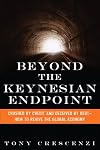 Beyond the Keynesian endpoint : crushed by credit and deceived by debt? How to revive the global economy