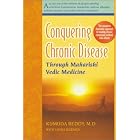 Conquering Chronic Disease Through Maharishi Vedic Medicine by Kumuda Reddy and Linda Egenes