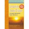 Conquering Chronic Disease Through Maharishi Vedic Medicine