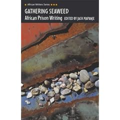 Gathering Seaweed: African Prison Writing (Heinemann African Writers Series)