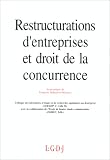 Revue LGDJ / Montchrestien  / Restructurations d'entreprises et droit de la concurrence: Actes de la journée d'études du 14 décembre 1991