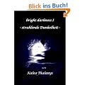 bright darkness - strahlende Dunkelheit