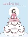 Wedding Zen: Calming Wisdom for the Bride