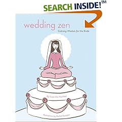 Wedding Zen: Calming Wisdom for the Bride