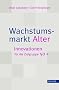 Wachstumsmarkt Alter: Innovationen f�r die Zielgruppe 50+: Innovationen f�r die Zielgruppe F�nfzig Plus