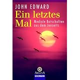Ein letztes Mal: Mediale Botschaften aus dem Jenseitsvon "John Edward"