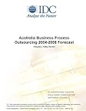 Review IDC Research  / Australia Business Process Outsourcing 2004-2008 Forecast