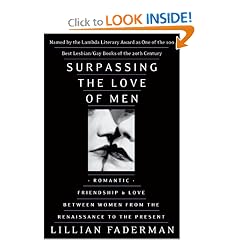 Surpassing the Love of Men: Romantic Friendship and Love Between Women from the Renaissance to the Present