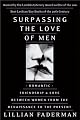 Surpassing the Love of Men: Romantic Friendship and Love Between Women from the Renaissance to the Present