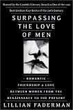 Surpassing the Love of Men: Romantic Friendship and Love Between Women from the Renaissance to the Present