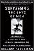 Surpassing the Love of Men: Romantic Friendship and Love Between Women from the Renaissance to the Present