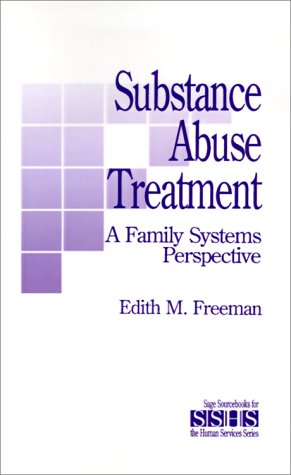 Substance Abuse Treatment: A Family Systems Perspective (SAGE Sourcebooks for the Human Services)