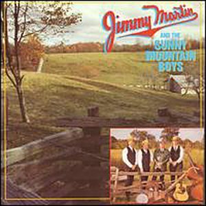 Jimmy Martin - Jimmy Martin and the Sunny Mountain Boys - Zortam Music
