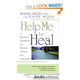 Help Me To Heal: A Practical Guidebook for Patients, Visitors and Caregivers