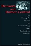 Rumors and Rumor Control: A Manager's Guide to Understanding and Combatting Rumors (Lea's Communication Series)