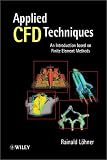 Applied CFD Techniques: An Introduction Based on Finite Element Methods