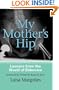 My Mother's Hip: Lessons from the World of Eldercare