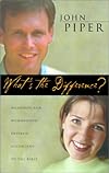 What's the Difference?: Manhood and Womanhood Defined According to the Bible