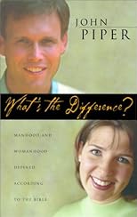 What's the Difference?: Manhood and Womanhood Defined According to the Bible