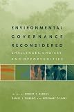Environmental Governance Reconsidered: Challenges, Choices, and Opportunities (American and Comparative Environmental Policy)