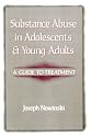 Substance Abuse In Adolescents And Young Adults: A Guide To Treatment