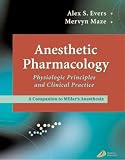 Anesthetic Pharmacology -- Physiologic Principles and Clinical Practice