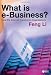 What is e-business: How the Internet Transforms Organizations