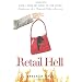 Retail Hell: How I Sold My Soul to the Store Confessions of a Tortured Sales Associate