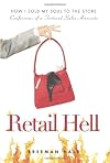 Retail Hell: How I Sold My Soul to the Store Confessions of a Tortured Sales Associate