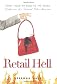 Retail Hell: How I Sold My Soul to the Store Confessions of a Tortured Sales Associate