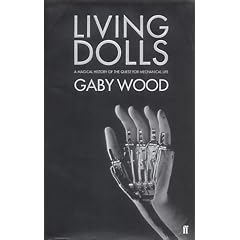 Living Dolls: A Magical History of the Quest for Mechanical Life