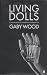 Book Living Dolls: A Magical History of the Quest for Mechanical Life