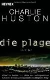 Die Plage: Thriller - Charlie Huston