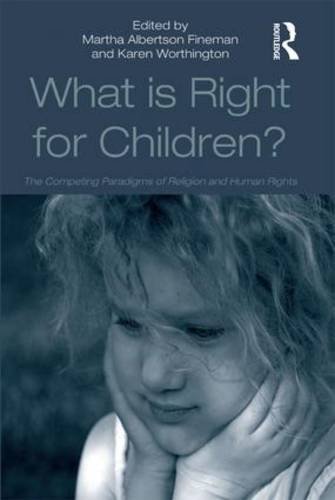 What Is Right for Children?: The Competing Paradigms of Religion and Human Rights