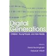 Digital Generations: Children, Young People, and the New Media