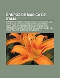 Grupos de música de Italia: Sonohra, Rhapsody of Fire, Eiffel 65, Baltimora, Los TNT, Paola & Chiara, Banda Bassotti, Disarmonia Mundi (Spanish Edition)