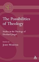 The Possibilities of Theology: Studies in the Theology of Eberhard Jungel (Scholars' Editions in Theology)