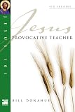 Jesus Provocative Teacher (Jesus 101 Bible Studies)