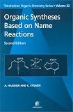 Organic Syntheses Based on Name Reactions (Tetrahedron Organic Chemistry Series, V. 22)