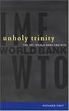 Unholy Trinity: The IMF, World Bank and WTO