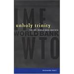 Unholy Trinity: The IMF, World Bank and WTO book cover