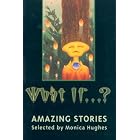 What If...?: Amazing Stories by Monica Hughes, Lynne Taylor Fahnestalk, James Alan Gardner, and Charles de Lint