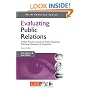 PR in Practice: Evaluating Public Relations: A Best Practice Guide to Public Relations Planning, Research and Evaluation: 21