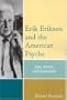 Erik Erikson and the American Psyche: Ego, Ethics, and Evolution (Psychological Issues)